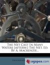 The Net Cast In Many Waters [afterw.] The Net. Ed. By A. Mackenzie...